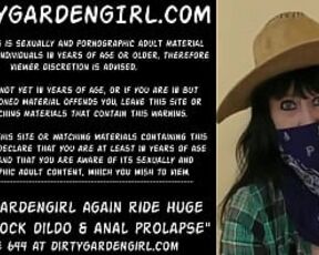 Dirtygardengirl again ride huge horse cock dildo & anal prolapse