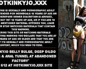 Hotkinkyjo belly bulge, deep dildo fucking & anal tunnel at abandoned factory