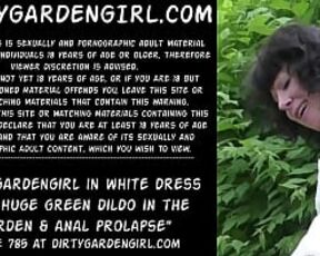 Dirtygardengirl in white dress fuck huge green dildo in the garden & anal prolapse