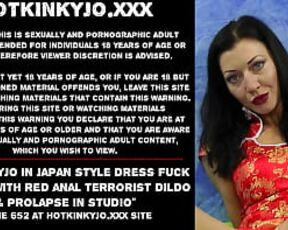 Hotkinkyjo in japan style dress fuck her ass with red anal terrorist dildo & prolapse in studio